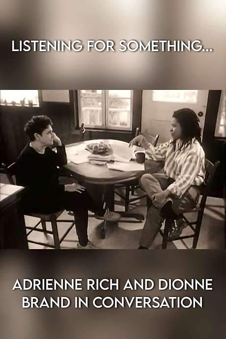 Listening for Something… Adrienne Rich and Dionne Brand in Conversation
